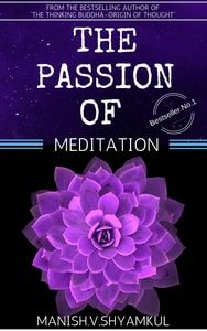 THE PASSION OF MEDITATION,MINDFULNESS MEDITATION
