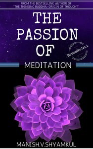 THE PASSION OF MEDITATION,MINDFULNESS MEDITATION